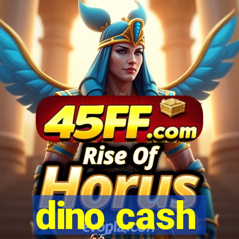 dino cash